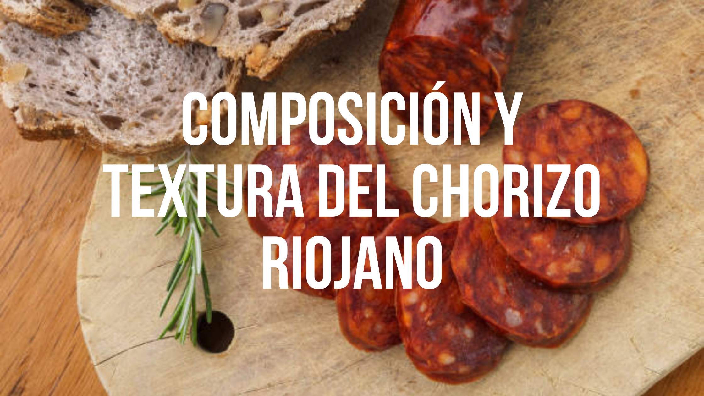 Estudio de la relación entre la composición y textura del Chorizo Riojano